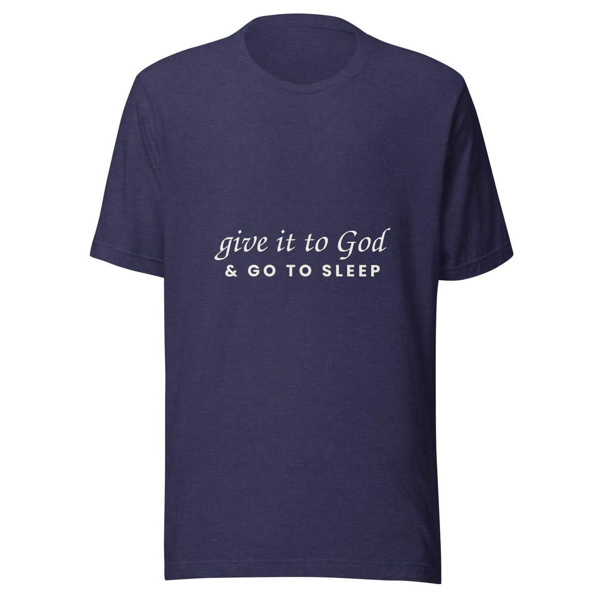 Give It to God & Go to Sleep Christian t-shirt in Heather Midnight Navy, front view