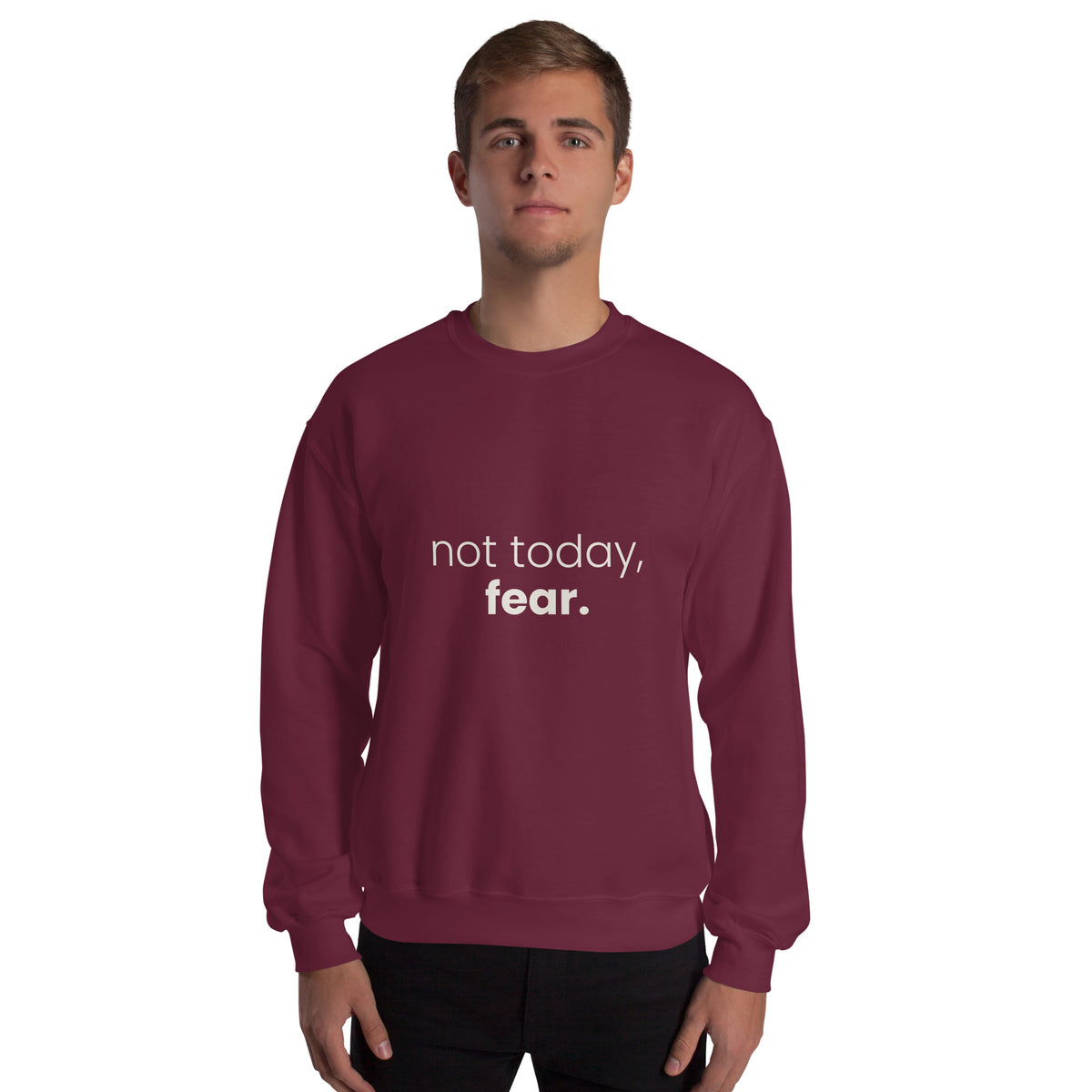 Not Today, Fear. Christian unisex crewneck sweatshirt in Maroon, front view on model