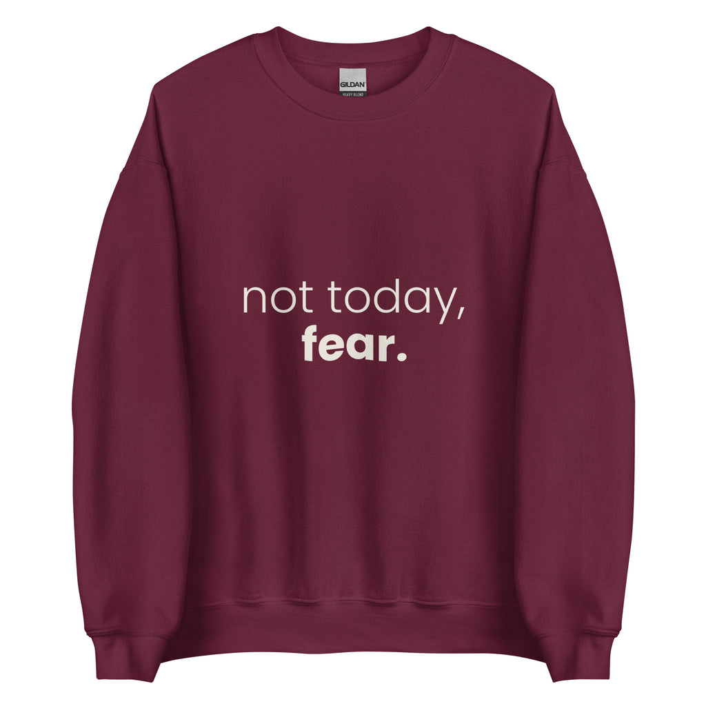 Not Today, Fear. Christian unisex crewneck sweatshirt in Maroon, flat lay front view