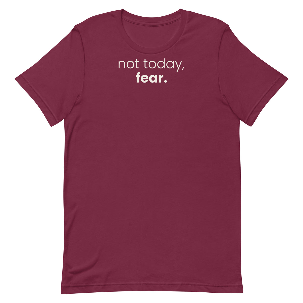 Not Today, Fear. Christian unisex tee in Maroon, flat lay front view